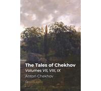 The Tales of Chekhov: Volumes VII, VIII, IX (metre house edition)