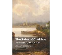 The Tales of Chekhov: Volumes X, XI, XII, XIII (metre house edition)