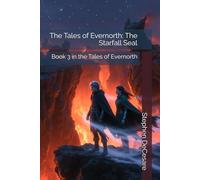 The Tales of Evernorth: The Starfall Seal: Book 3 in the Tales of Evernorth