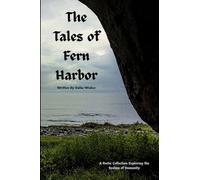 The Tales of Fern Harbor: A Poetic Collection Exploring the Realms of Humanity