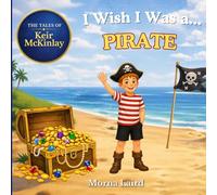 The Tales of Keir McKinlay: I Wish I Was a… Pirate