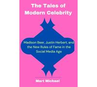 The Tales of Modern Celebrity: Madison Beer, Justin Herbert, and the New Rules of Fame in the Social Media Age: 1 (The Trend Chronicles)