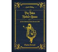 The Tales of Mother Goose: As First Collected by Charles Perrault in 1696 (Annotated)