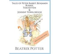 The Tales of Peter Rabbit, Benjamin Bunny, Tom Kitten & Johnny Town-Mouse: Four Classic Tales of Mischief and Adventure