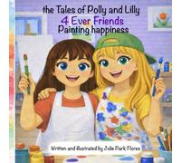 The Tales of Polly and Lilly 4 Ever Friends: Painting Happiness