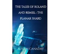 The Tales of Roland and Remiel : The Planar Shard: A Dark Sword and Sorcery Fantasy Novel