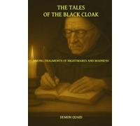 THE TALES OF THE BLACK CLOAK: AMONG FRAGMENTS OF NIGHTMARES AND MADNESS