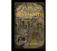 The tales of the Lost North: Echoes of the Past