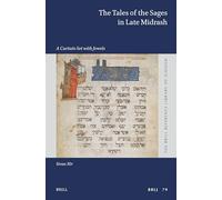 The Tales of the Sages in Late Midrash: A Curtain Set With Jewels: 79 (Brill Reference Library of Judaism, 79)