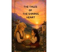 The Tales of the Shining Heart: five illustrated tales for children ages 7 and up