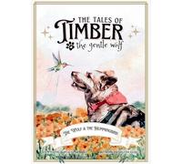 The Tales of Timber the Gentle Wolf: The Wolf and the Hummingbird