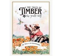 The Tales of Timber the Gentle Wolf: The Wolf and the Hummingbird