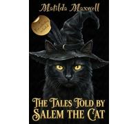 The Tales told by Salem the Cat: Book the First (Matilda Maxwell's Halloween books)