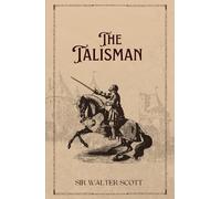 The Talisman: A Knight's Honor, a Healer's Secret, and a Talisman That Could Change the Fate of Nations