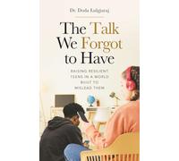 The Talk We Forgot to Have: Raising Resilient Teens in a World Built to Mislead Them