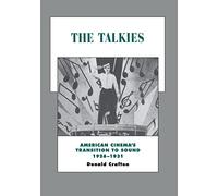 The Talkies: American Cinema's Transition to Sound, 1926-1931: 4 (History of the American Cinema)