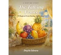 The Talking Fruits: A Magical Fruit Basket Bedtime Adventure | A Sweet Story About Friendship, Kindness & Sharing for Kids Ages 3-8 | Cute Read-Aloud Picture Book for Boys and Girls