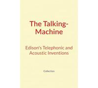 The Talking-Machine: Edison's Telephonic and Acoustic Inventions