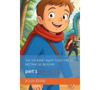 The Talking Man: Tales from Mythical Realms: part 1