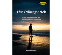 The Talking Stick: A Story of Kindness, Hope, and Rediscovering Faith in Humanity