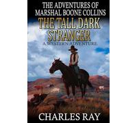 The Tall Dark Stranger: A Western Adventure (The Adventures Of Marshal Boone Collins)