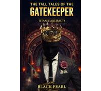THE TALL TALES OF THE GATEKEEPER: TITAN'S ARTIFATCTS