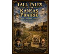The Tall Tales of the Kansas Prairie (Doc Fowler's Tall Tales of America Series)