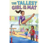The Tallest Girl on the Mat: A Story of Grit, Growth, and Gymnastics