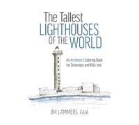 The Tallest Lighthouses of the World: An Architect's Coloring Book for Grownups and Kids, Too