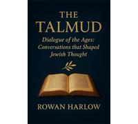 the Talmud: Dialogue of the Ages: Conversations that Shaped Jewish Thought