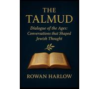 the Talmud: Dialogue of the Ages: Conversations that Shaped Jewish Thought