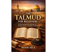 The Talmud For Beginners: A Clear Introduction to Jewish Law, Gemara, and Rabbinic Tradition