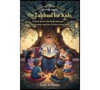 The Talmud for Kids: Timeless Stories That Build Character, Teach Kindness, and Grow Wisdom in Young Minds