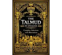 The Talmud in English Complete (Vols. I & II, 1918) : A Annotated English Translation with Contextual Clarifications Aids .