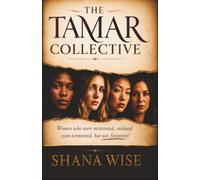 The Tamar Collective: Women who were mistreated, violated, and even tormented, but not forgotten.
