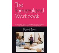 The Tamaraland Workbook: SEVEN PRINCIPLES OF LISTENING TO OTHERS FIRST, THEN EXPANDING THE CONVERSATION (Quantum Storytelling)