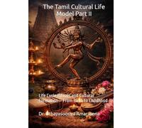 The Tamil Cultural Life Model Part II: Life Cycle Rituals and Cultural Formation - From Birth to Childhood (Tamil Cultural Life Model - Five-Book Series)