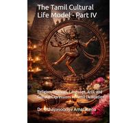 The Tamil Cultural Life Model - Part IV: Religion, Festivals, Language, Arts, and Cultural Expressions in Tamil Civilization (Tamil Cultural Life Model - Five-Book Series)