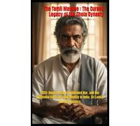 The Tamil Malaise : The Cursed Legacy of the Chola Dynasty: 2025: Unjust Legacy, Unfinished War, and the Existential Crisis of Tamil Identity in India, Sri Lanka, and the Diaspora.