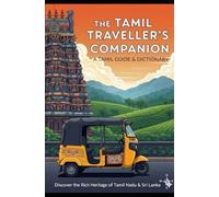 THE TAMIL TRAVELLER'S COMPANION: An Essential Dictionary & Phrasebook for Travellers in Tamil Nadu & Sri Lanka 2025 Edition (Learn Language's)