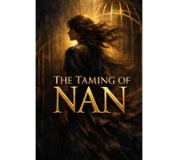 THE TAMING OF NAN: A Powerful Historical Women’s Fiction Novel of Freedom, Identity, Love, and Social Constraints