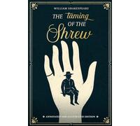 The Taming of the Shrew: Annotated and Illustrated Edition