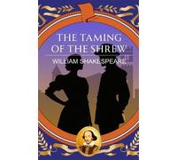 The Taming of the Shrew: Love, Wit and the Battle of Pride