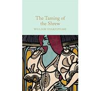The Taming Of The Shrew: William Shakespeare (Macmillan Collector’s Library)