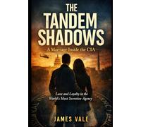 The Tandem Shadows: A Marriage Inside the CIA: Love and Loyalty in the World’s Most Secretive Agency