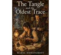 The Tangle And The Oldest Trace: 3 (The Tangle Series)