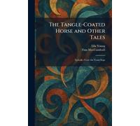 The Tangle-Coated Horse and Other Tales: Episodes From the Fionn Saga
