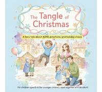 The Tangle of Christmas: A fairy tale about ADHD, emotions, and holiday chaos
