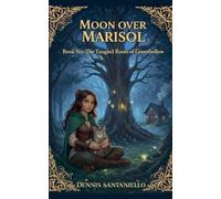 The Tangled Roots Of Greenhollow: 6 (Moon Over Marisol)