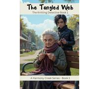 The Tangled Web: The Knitting Detective Book 1 - Harmony Creek Series (The Knitting Detective - Harmony Creek)